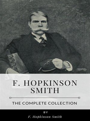 cover image of F. Hopkinson Smith &#8211; the Complete Collection
